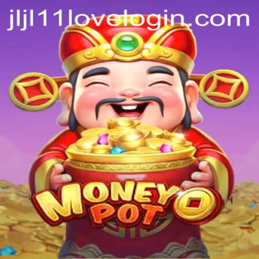 Exploring the Thrills and Strategies of MoneyPot: A Deep Dive into Jljl11 Love Login