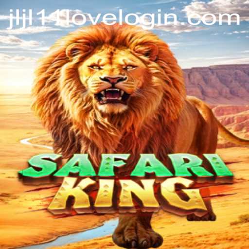 Explore the Adventure with SafariKing and Unlock the Thrills of Jljl11 Love Login